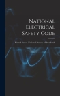 National Electrical Safety Code By United States National Bureau of Sta (Created by) Cover Image