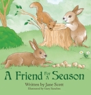 A Friend For A Season By Jane Scott, Gary Sanchez (Illustrator) Cover Image
