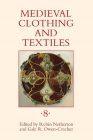 Medieval Clothing and Textiles, Volume 8 By Robin Netherton (Editor), Gale R. Owen-Crocker (Editor), Brigitte Haas-Gebhard (Contribution by) Cover Image
