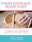 Food Storage Made Easy: A complete guide to planning, buying, and using your food storage By Julie Weiss, Jodi Moore Cover Image