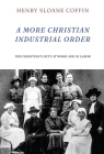 A More Christian Industrial Order: The Christian's Duty at Work and in Labor Cover Image