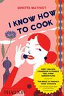 I Know How to Cook By Ginette Mathiot Cover Image