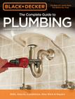 Black & Decker The Complete Guide to Plumbing, 6th edition (Black & Decker Complete Guide) By Editors of Cool Springs Press Cover Image