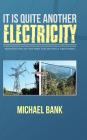 It Is Quite Another Electricity: Transmitting by One Wire and Without Grounding By Michael Bank Cover Image