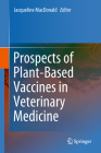Prospects of Plant-Based Vaccines in Veterinary Medicine By Jacqueline MacDonald (Editor) Cover Image