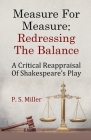 Measure For Measure: Redressing The Balance: A Critical Reappraisal Of Shakespeare's Play By P. S. Miller Cover Image