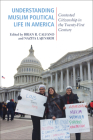 Understanding Muslim Political Life in America: Contested Citizenship in the Twenty-First Century (Religious Engagement in Democratic Politics) Cover Image