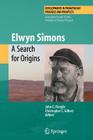 Elwyn Simons: A Search for Origins (Developments in Primatology: Progress and Prospects) By John G. Fleagle (Editor), Christopher C. Gilbert (Editor) Cover Image