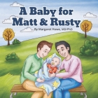 A Baby for Matt & Rusty By Brenda Komar (Editor), Chris Michaelis (Contribution by), Margaret Howe MD/Phd Cover Image