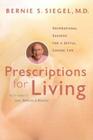 Prescriptions for Living: Inspirational Lessons for a Joyful, Loving Life By Bernie S. Siegel Cover Image