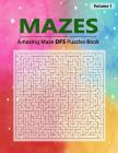Mazes Puzzles: Puzzle Amazing Maze DFS, Brain Challenging Maze Game Book, Selection of algorithm and complexity, Workbook Volume 1 By Birth Booky Cover Image