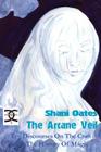 The Arcane Veil: Ten Discourses on The Craft and The History of Magic By Shani Oates Cover Image