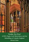 'Gothic for Ever' A.W.N. Pugin, Lord Shrewsbury, and the Rebuilding of Catholic England By Michael Fisher Cover Image