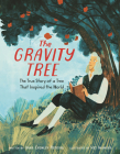 The Gravity Tree: The True Story of a Tree That Inspired the World By Anna Crowley Redding, Yas Imamura (Illustrator) Cover Image
