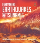 Everything Earthquakes and Tsunamis Natural Disaster Books for Kids Grade 5 Children's Earth Sciences Books Cover Image