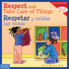 Respect and Take Care of Things / Respetar y cuidar las cosas (Learning to Get Along®) By Cheri J. Meiners, M.Ed. Cover Image