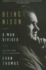 Being Nixon: A Man Divided By Evan Thomas Cover Image