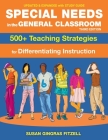 Special Needs in the General Classroom, 3rd Edition: 500+ Teaching Strategies for Differentiating Instruction Cover Image