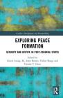 Exploring Peace Formation: Security and Justice in Post-Colonial States (Studies in Conflict) By Kwesi Aning (Editor), M. Anne Brown (Editor), Volker Boege (Editor) Cover Image