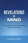 Revelations of Mind: A New Way of Understanding the Human Mind By Tarthang Tulku Cover Image