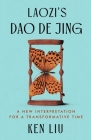 Laozi's Dao De Jing: A New Interpretation for a Transformative Time By Laozi, Ken Liu Cover Image