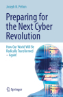 Preparing for the Next Cyber Revolution: How Our World Will Be Radically Transformed--Again! By Joseph N. Pelton Cover Image