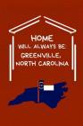 Home Will Always Be: Greenville, North Carolina: NC State Note Book By Localborn Localpride Cover Image