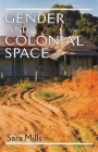 Gender and Colonial Space By Sara Mills Cover Image