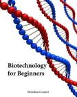 Biotechnology for Beginners By Brendan Cooper Cover Image