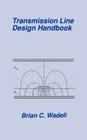 Transmission Line Design Handbook (Artech House Microwave Library) By Brian C. Wadell Cover Image