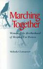 Marching Together: Women of the Brotherhood of Sleeping Car Porters (Women, Gender, and Sexuality in American History) Cover Image