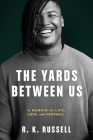 The Yards Between Us: A Memoir of Life, Love, and Football Cover Image