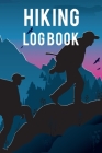 Hiking Log Book: Ultimate Hiking Log Book And Travel Journal For Adults. Great Travel Journal For Couples And Adventure Journal. Get Th Cover Image