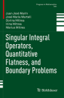 Singular Integral Operators, Quantitative Flatness, and Boundary Problems (Progress in Mathematics #344) Cover Image