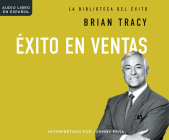 Exito En Las Ventas (Sales Success) (Brian Tracy Success Library) By Brian Tracy, Johnny Peña (Narrated by) Cover Image