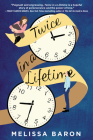 Twice in a Lifetime: A Novel By Melissa Baron Cover Image