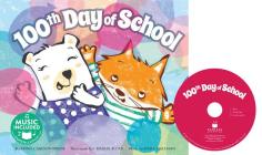 100th Day of School [With Audio CD] (Holidays in Rhythm and Rhyme) By Emma Bernay, Emma Carlson Berne, Charlie Alder (Illustrator) Cover Image