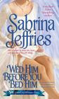 Wed Him Before You Bed Him (The School for Heiresses #6) By Sabrina Jeffries Cover Image