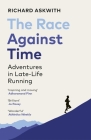 The Race Against Time: Adventures in Late-Life Running Cover Image