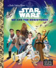 We Are the Resistance (Star Wars) (Little Golden Book) By Elizabeth Schaefer, Alan Batson (Illustrator) Cover Image