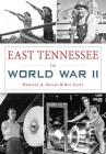 East Tennessee in World War II By Dewaine A. Speaks, Ray Clift Cover Image