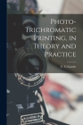Photo-trichromatic Printing, in Theory and Practice By C. G. Zander (Created by) Cover Image