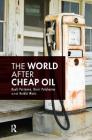 The World After Cheap Oil By Rauli Partanen, Harri Paloheimo, Heikki Waris Cover Image