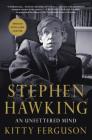 Stephen Hawking: An Unfettered Mind By Kitty Ferguson Cover Image