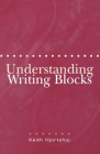 Understanding Writing Blocks By Keith Hjortshoj Cover Image