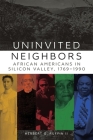 Uninvited Neighbors: African Americans in Silicon Valley, 1769-1990volume 7 (Race and Culture in the American West #7) By Herbert G. Ruffin Cover Image
