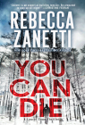 You Can Die (A Laurel Snow Thriller #3) By Rebecca Zanetti Cover Image