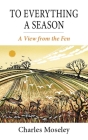 To Everything a Season: A View from the Fen Cover Image