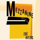 Mezzanine Lib/E: Poems By Zoë Hitzig (Read by) Cover Image