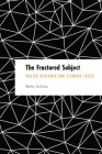 The Fractured Subject: Walter Benjamin and Sigmund Freud (Founding Critical Theory) By Betty Schulz Cover Image